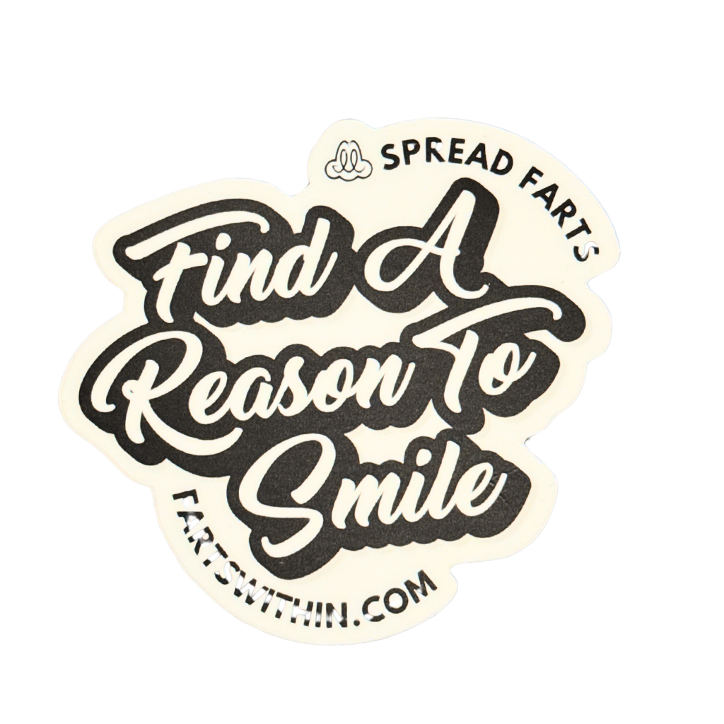 Sticker with text 'Find A Reason To Smile' and 'Spread Farts' branding on a white background